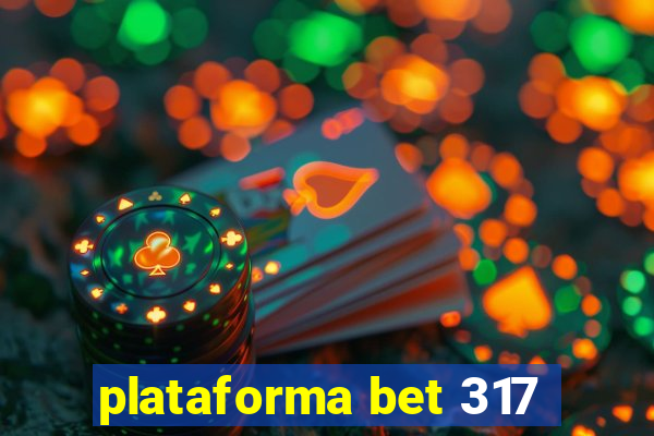 plataforma bet 317